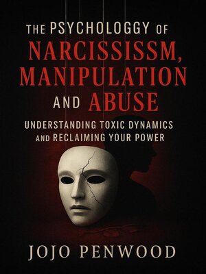 cover image of The Psychology of Narcissism, Manipulation, and Abuse
